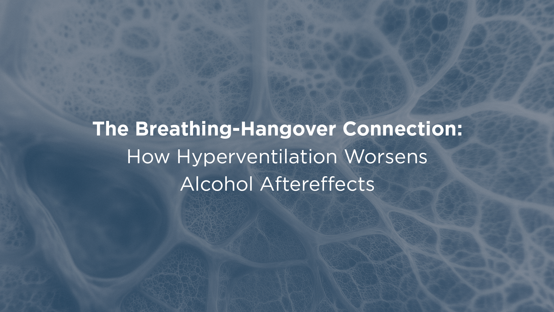 Hangovers Might Not Be From Alcohol Alone—Your Breathing Could Be to Blame