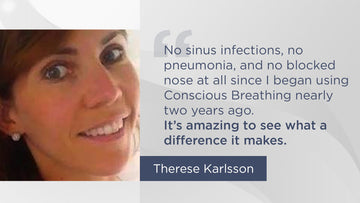 No sinus infections or pneumonia anymore and bye-bye to stress - Conscious Breathing Institute