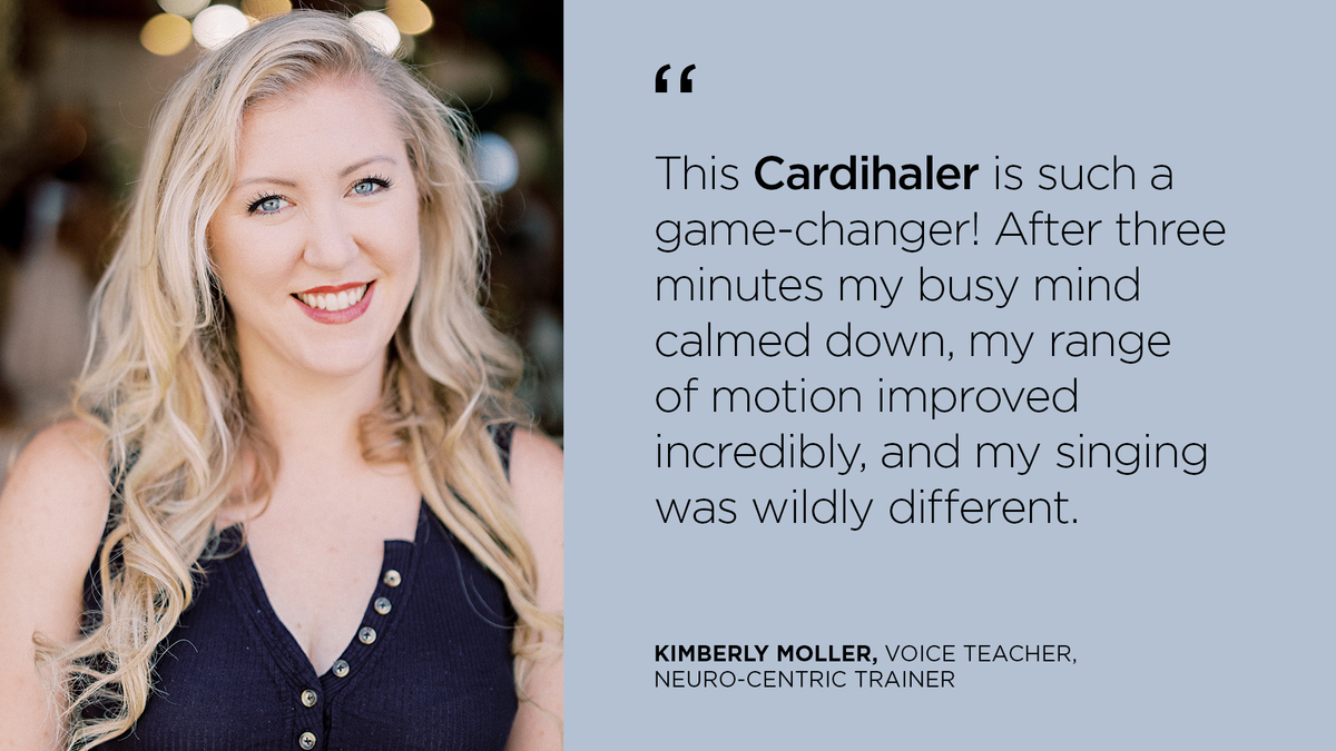 The Cardihaler is a game-changer for my voice when singing