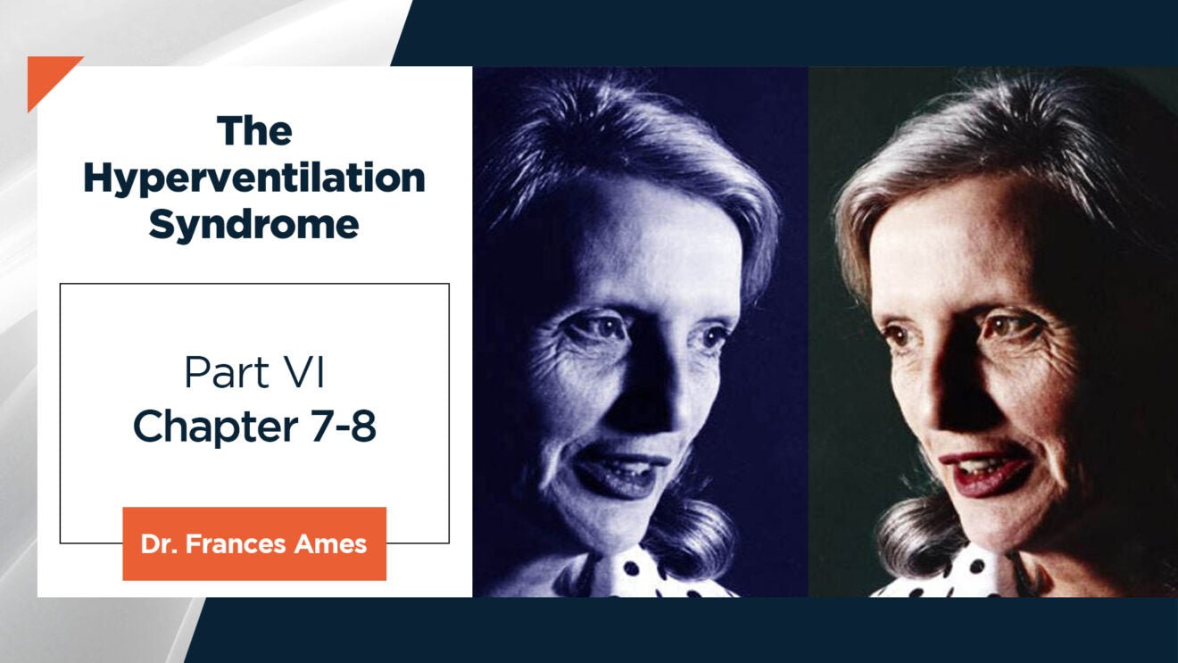 The Hyperventilation Syndrome - Dr. Frances Ames Part VI – Conscious ...